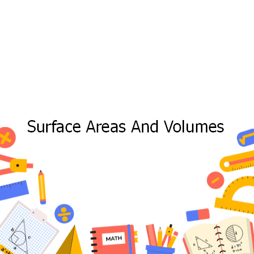 Surface Areas And Volumes